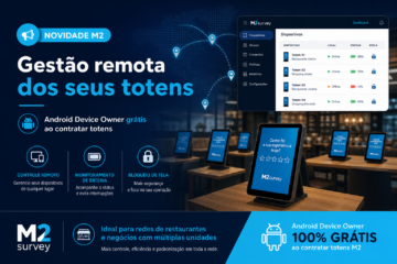 App Android Device Owner M2: gestão remota de totens e tablets de pesquisa de satisfação